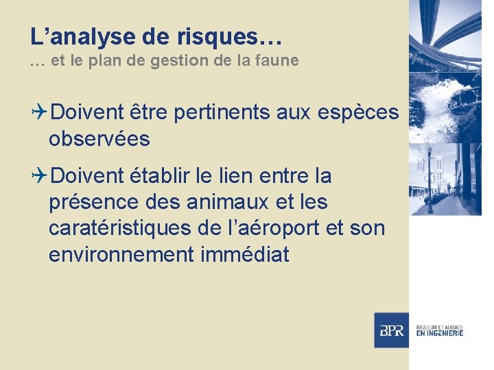 L’analyse de risques… … et le plan de gestion de la faune QDoivent être