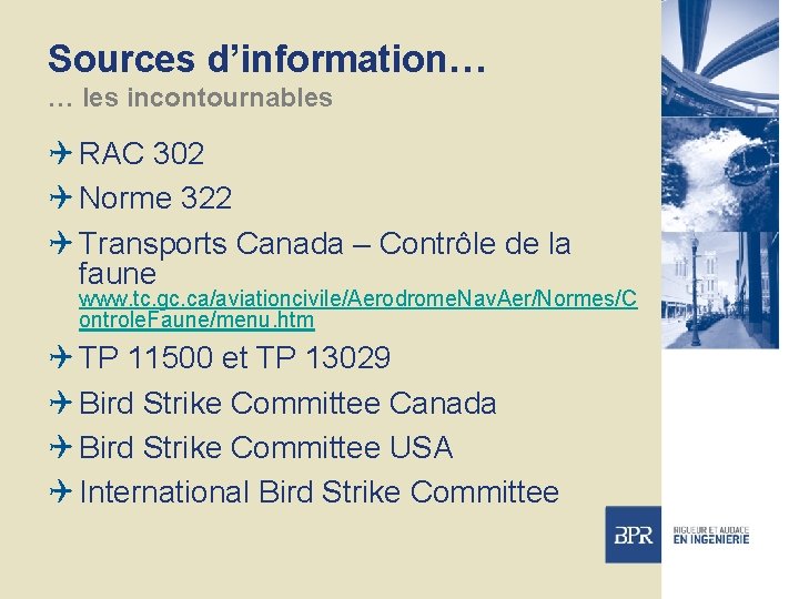 Sources d’information… … les incontournables Q RAC 302 Q Norme 322 Q Transports Canada