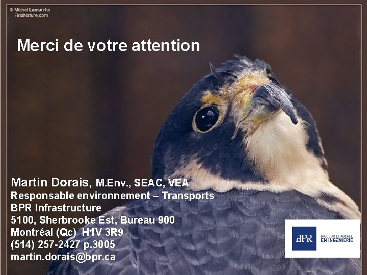 Merci de votre attention Martin Dorais, M. Env. , SEAC, VEA Responsable environnement –