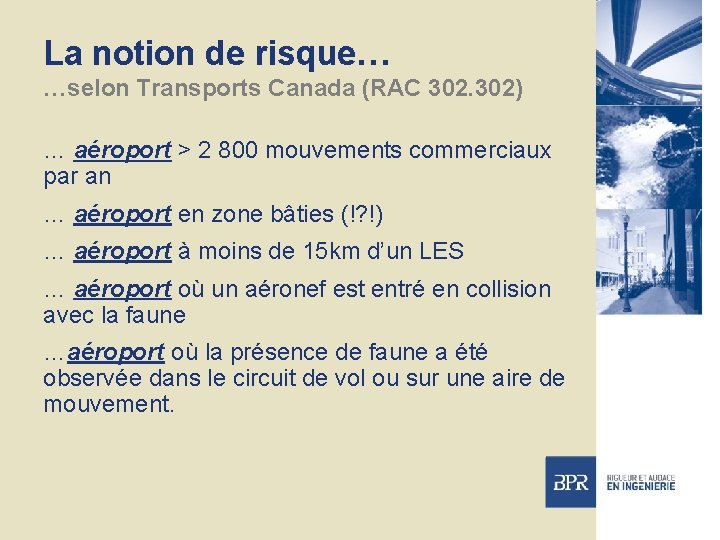La notion de risque… …selon Transports Canada (RAC 302) … aéroport > 2 800
