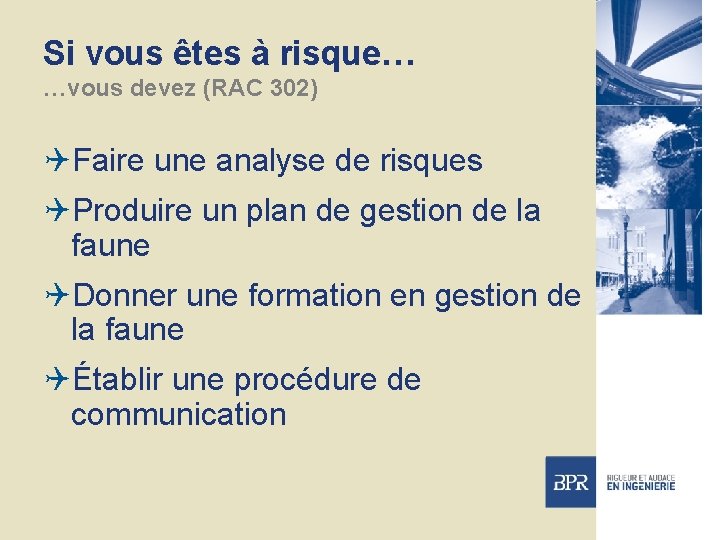 Si vous êtes à risque… …vous devez (RAC 302) QFaire une analyse de risques