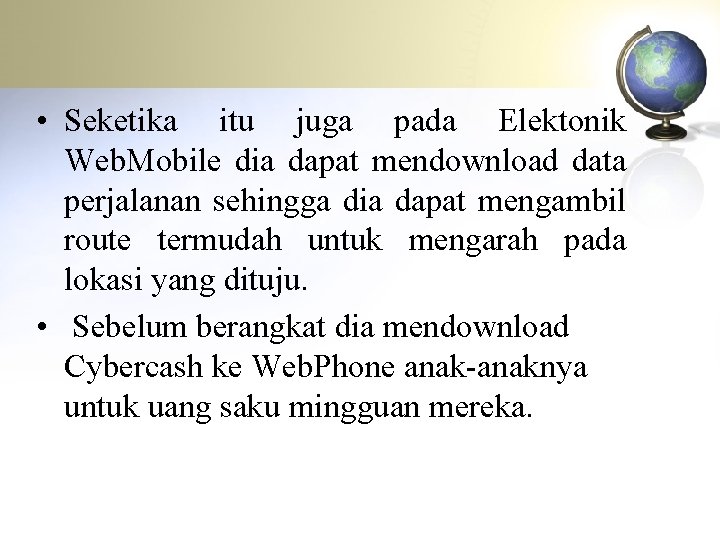  • Seketika itu juga pada Elektonik Web. Mobile dia dapat mendownload data perjalanan