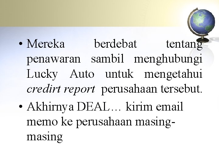  • Mereka berdebat tentang penawaran sambil menghubungi Lucky Auto untuk mengetahui credirt report