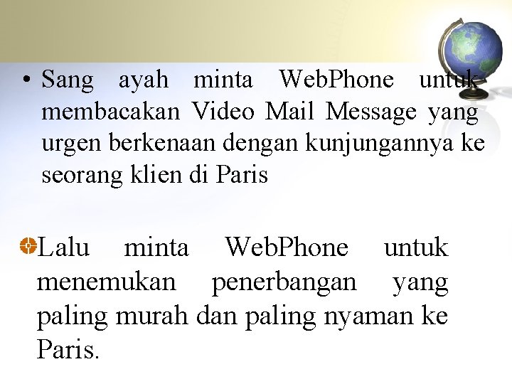  • Sang ayah minta Web. Phone untuk membacakan Video Mail Message yang urgen