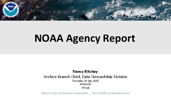 NOAA Agency Report Nancy Ritchey Archive Branch Chief, Data Stewardship Division Thursday, 24 Sep,