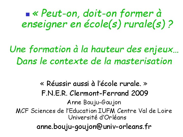  « Peut-on, doit-on former à enseigner en école(s) rurale(s) ? Une formation à