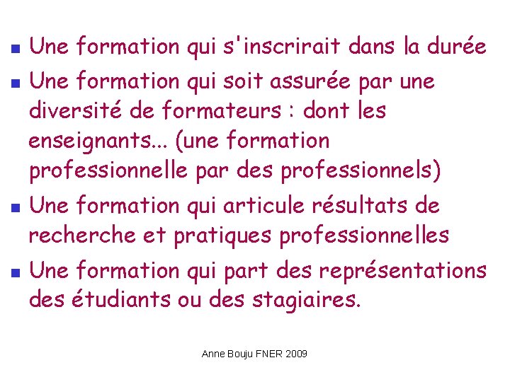  Une formation qui s'inscrirait dans la durée Une formation qui soit assurée par