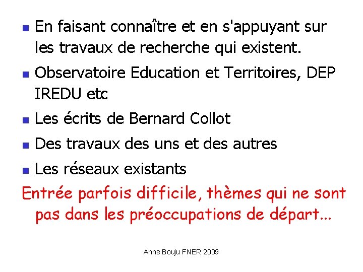  En faisant connaître et en s'appuyant sur les travaux de recherche qui existent.