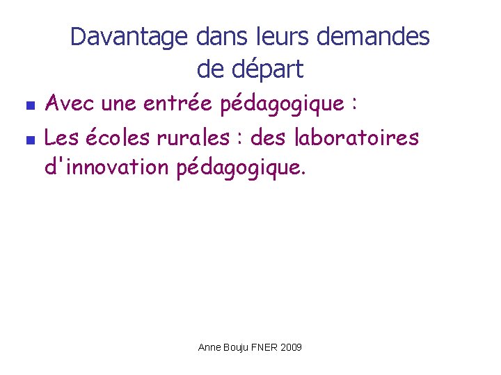 Davantage dans leurs demandes de départ Avec une entrée pédagogique : Les écoles rurales