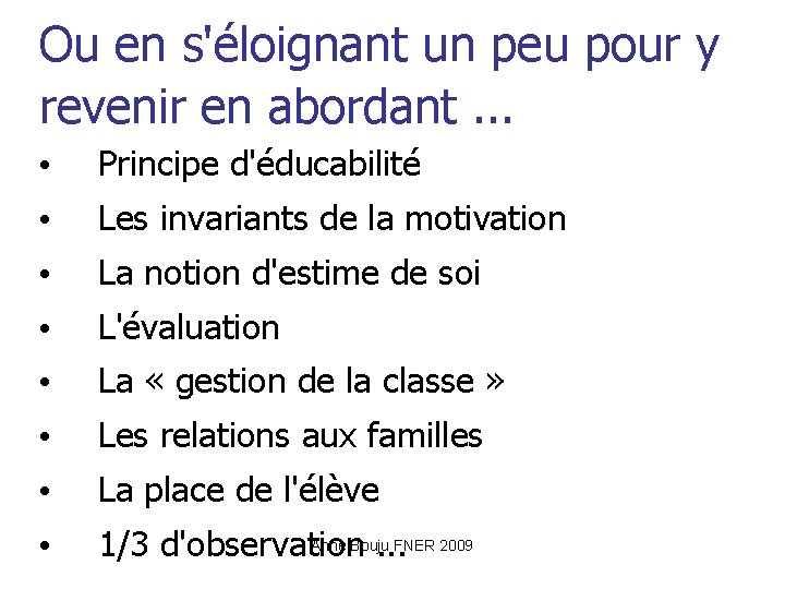 Ou en s'éloignant un peu pour y revenir en abordant. . . • Principe