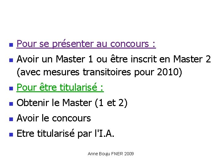  Pour se présenter au concours : Avoir un Master 1 ou être inscrit