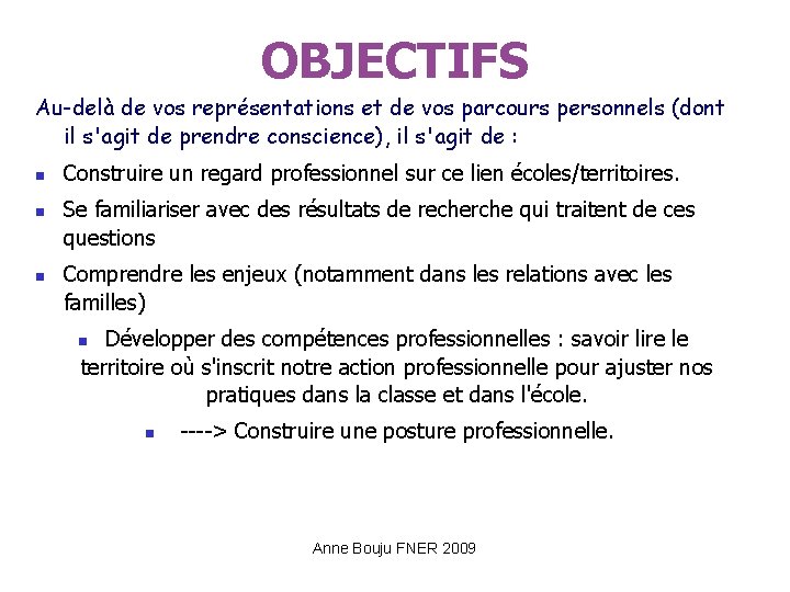 OBJECTIFS Au-delà de vos représentations et de vos parcours personnels (dont il s'agit de