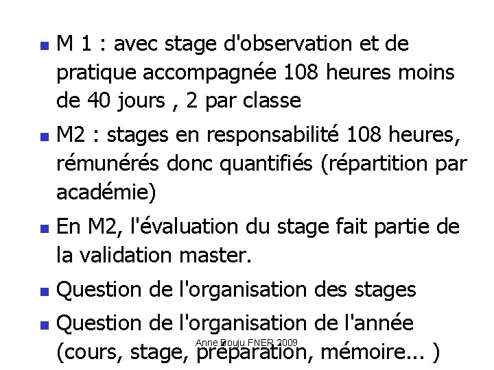  M 1 : avec stage d'observation et de pratique accompagnée 108 heures moins