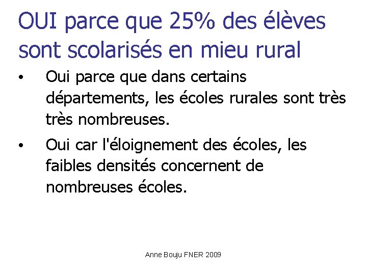 OUI parce que 25% des élèves sont scolarisés en mieu rural • Oui parce