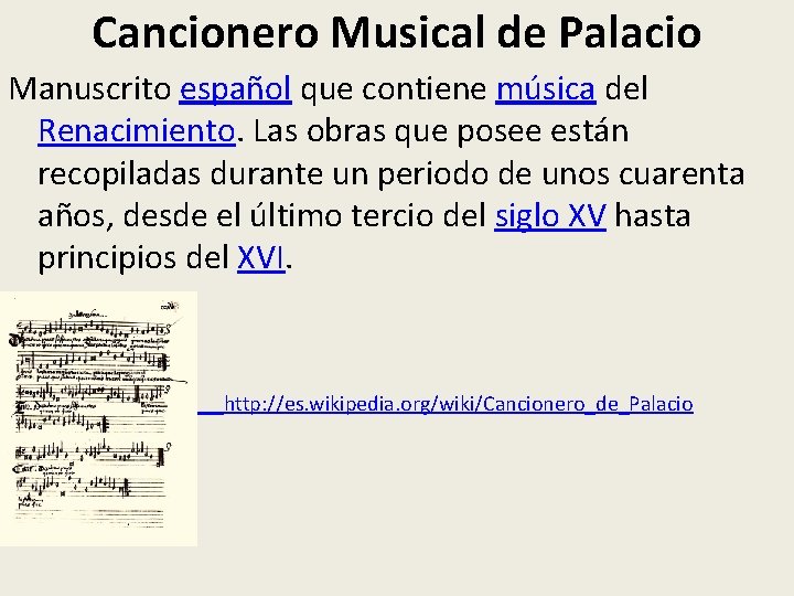 Cancionero Musical de Palacio Manuscrito español que contiene música del Renacimiento. Las obras que