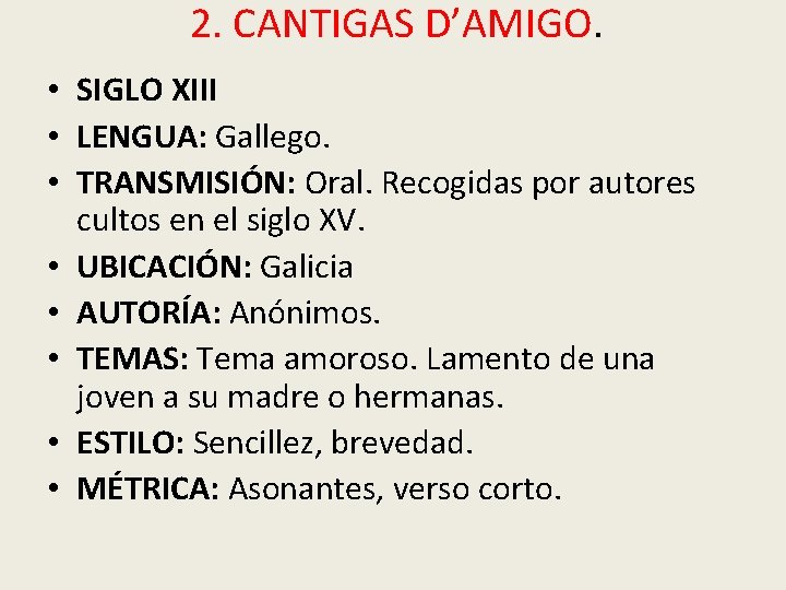 2. CANTIGAS D’AMIGO. • SIGLO XIII • LENGUA: Gallego. • TRANSMISIÓN: Oral. Recogidas por