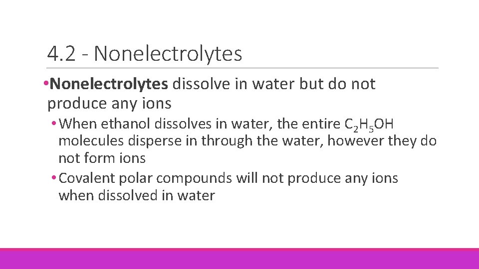 4. 2 - Nonelectrolytes • Nonelectrolytes dissolve in water but do not produce any