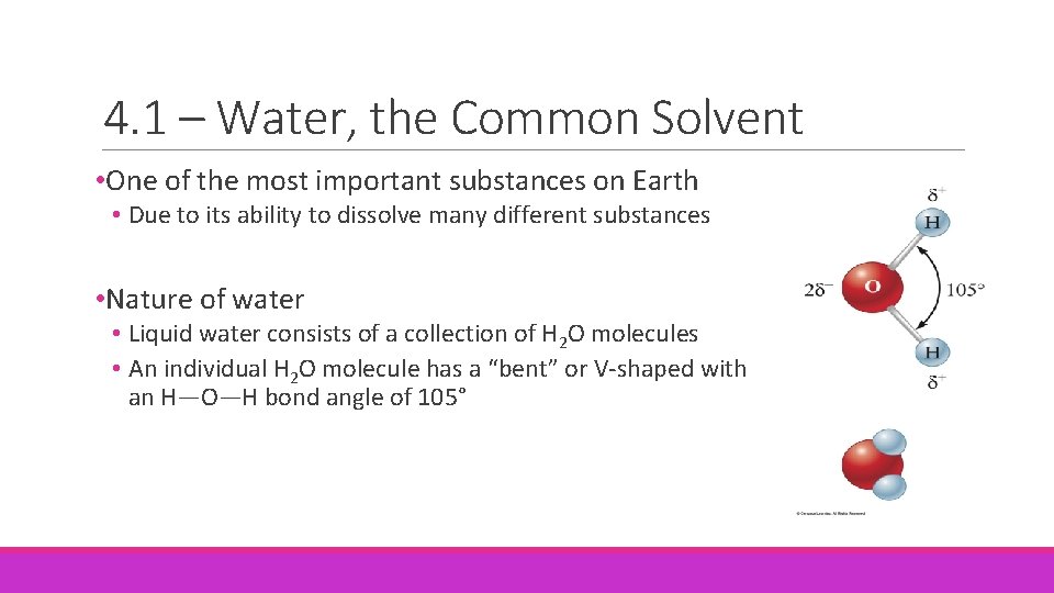4. 1 – Water, the Common Solvent • One of the most important substances