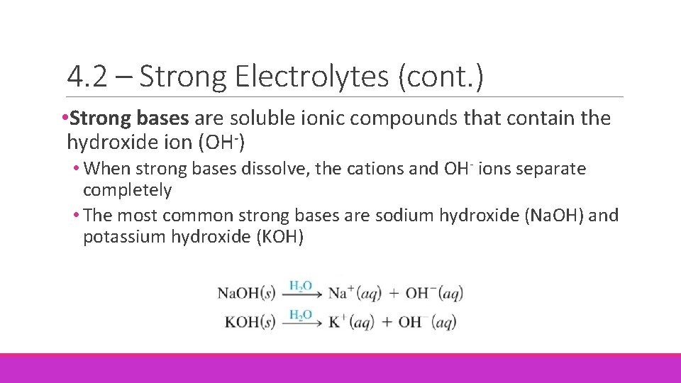 4. 2 – Strong Electrolytes (cont. ) • Strong bases are soluble ionic compounds