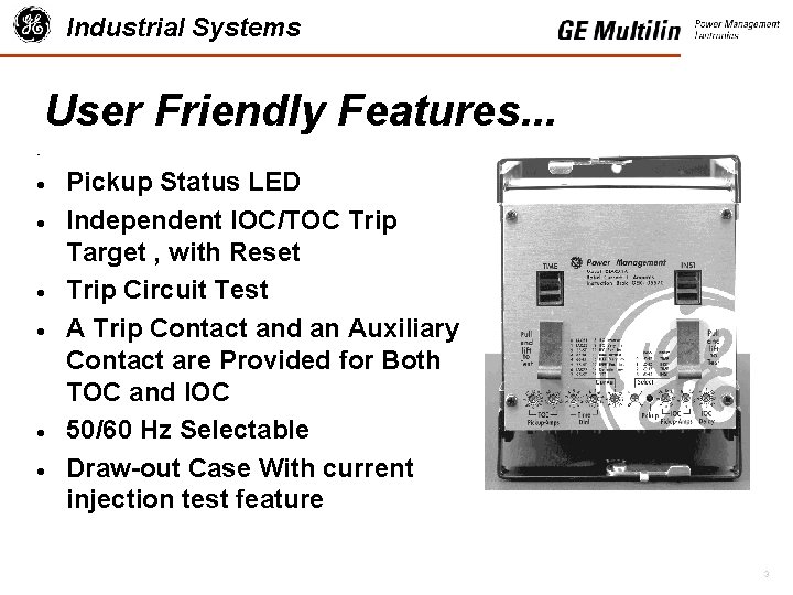 Industrial Systems User Friendly Features. . . • · · · Pickup Status LED