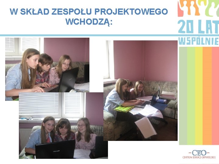 W SKŁAD ZESPOŁU PROJEKTOWEGO WCHODZĄ: 