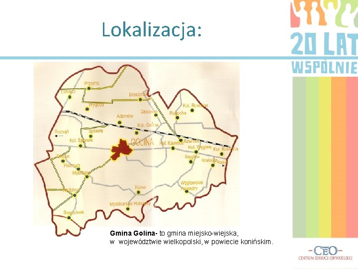 Lokalizacja: Gmina Golina- to gmina miejsko-wiejska, w województwie wielkopolski, w powiecie konińskim. 