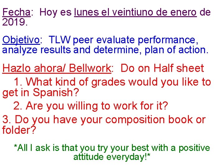 Fecha: Hoy es lunes el veintiuno de enero de 2019. Objetivo: TLW peer evaluate