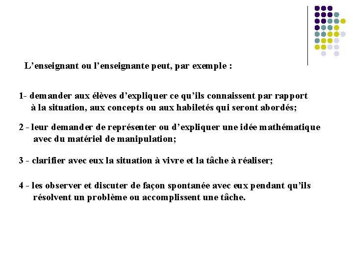 L’enseignant ou l’enseignante peut, par exemple : 1 - demander aux élèves d’expliquer ce