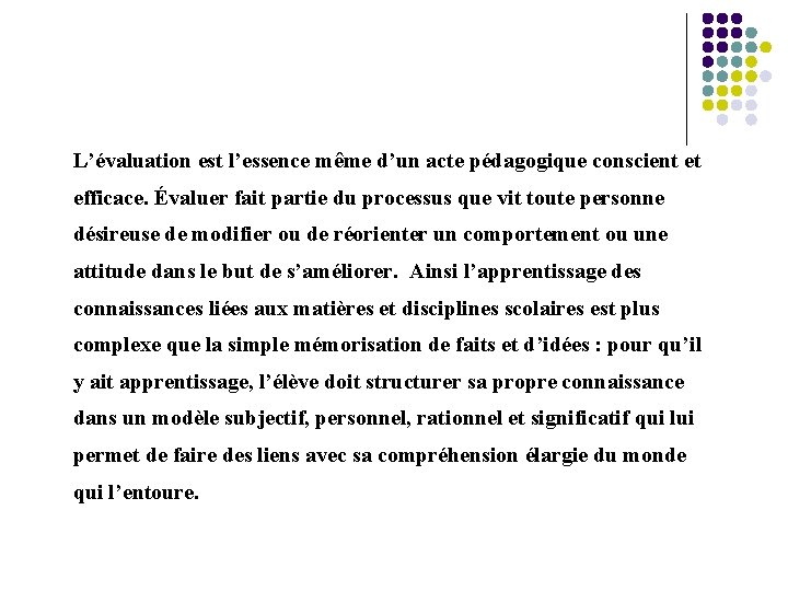 L’évaluation est l’essence même d’un acte pédagogique conscient et efficace. Évaluer fait partie du