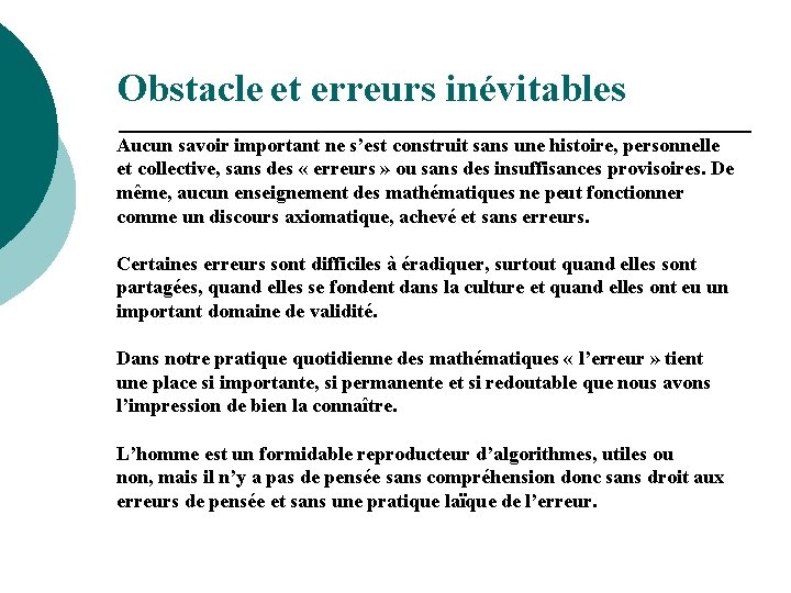 Obstacle et erreurs inévitables Aucun savoir important ne s’est construit sans une histoire, personnelle