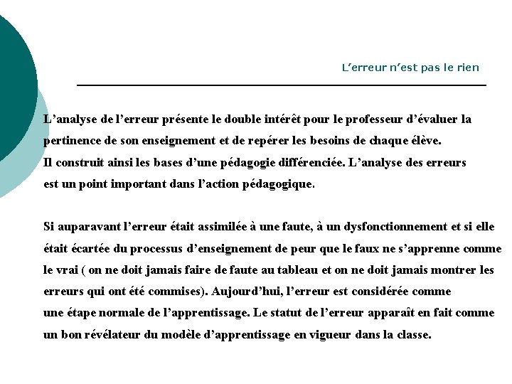 L’erreur n’est pas le rien L’analyse de l’erreur présente le double intérêt pour le