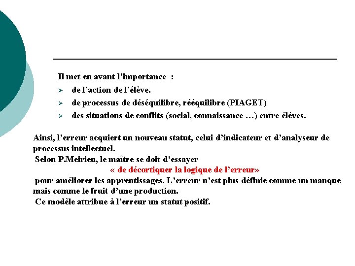 Il met en avant l’importance : Ø Ø Ø de l’action de l’élève. de