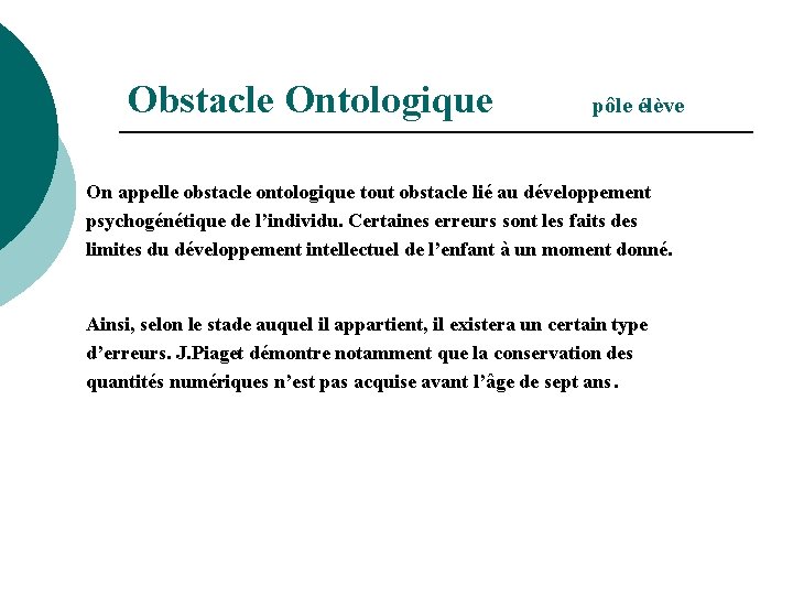 Obstacle Ontologique pôle élève On appelle obstacle ontologique tout obstacle lié au développement psychogénétique