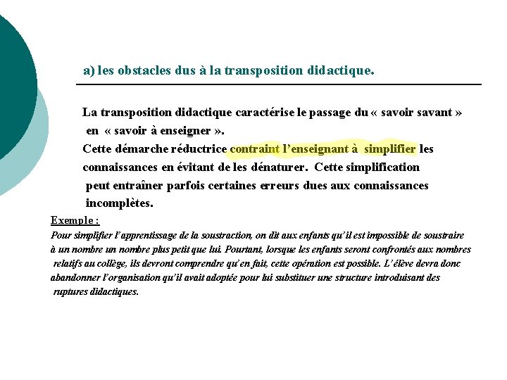 a) les obstacles dus à la transposition didactique. La transposition didactique caractérise le passage