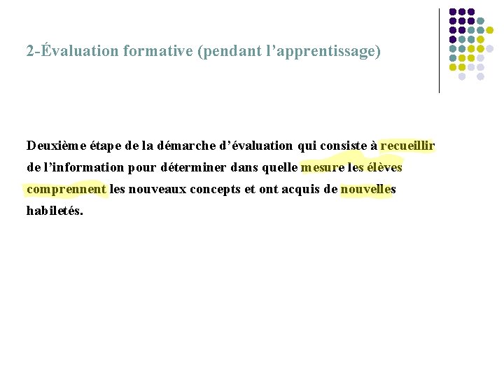 2 -Évaluation formative (pendant l’apprentissage) Deuxième étape de la démarche d’évaluation qui consiste à