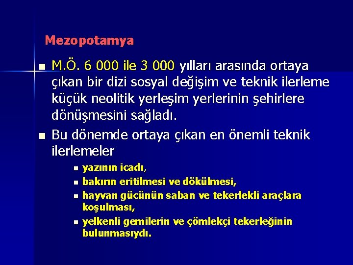 Mezopotamya n n M. Ö. 6 000 ile 3 000 yılları arasında ortaya çıkan