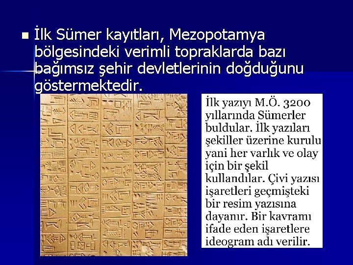 n İlk Sümer kayıtları, Mezopotamya bölgesindeki verimli topraklarda bazı bağımsız şehir devletlerinin doğduğunu göstermektedir.