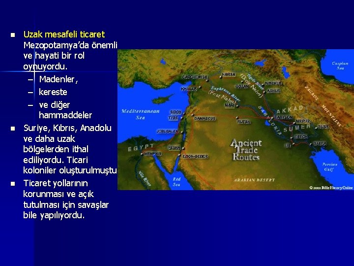 n n n Uzak mesafeli ticaret Mezopotamya’da önemli ve hayati bir rol oynuyordu. –