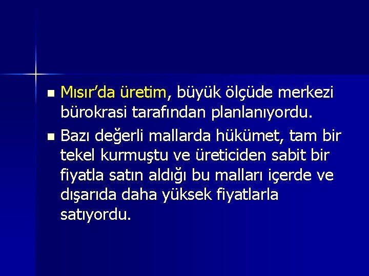 Mısır’da üretim, büyük ölçüde merkezi bürokrasi tarafından planlanıyordu. n Bazı değerli mallarda hükümet, tam