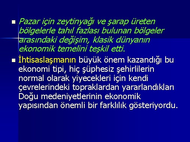 n n Pazar için zeytinyağı ve şarap üreten bölgelerle tahıl fazlası bulunan bölgeler arasındaki