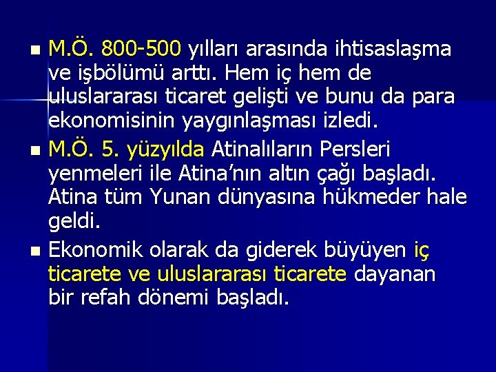 M. Ö. 800 -500 yılları arasında ihtisaslaşma ve işbölümü arttı. Hem iç hem de