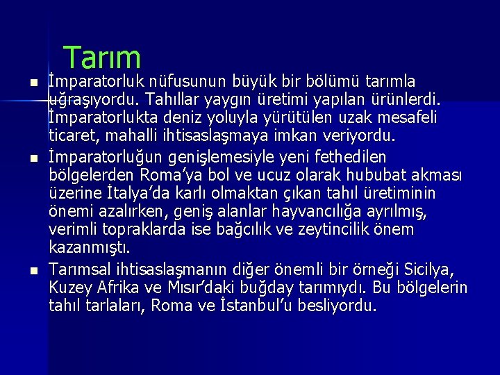 Tarım n n n İmparatorluk nüfusunun büyük bir bölümü tarımla uğraşıyordu. Tahıllar yaygın üretimi