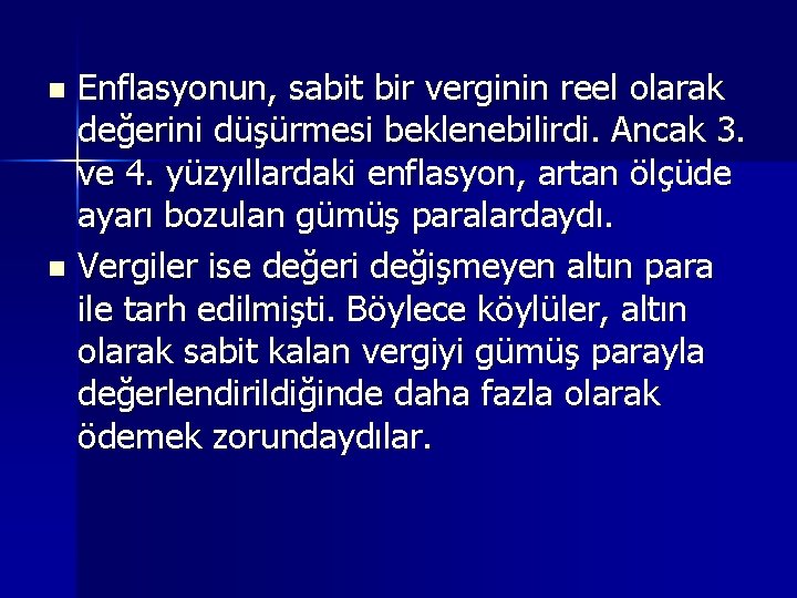 Enflasyonun, sabit bir verginin reel olarak değerini düşürmesi beklenebilirdi. Ancak 3. ve 4. yüzyıllardaki