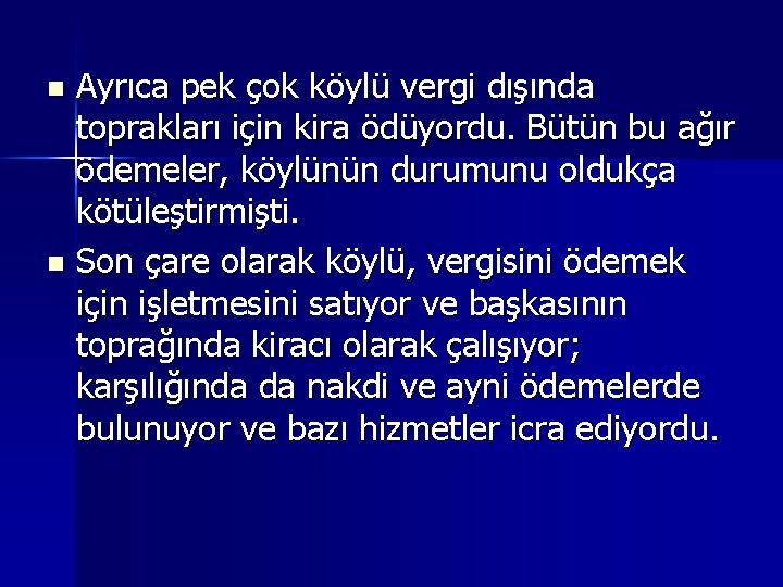 Ayrıca pek çok köylü vergi dışında toprakları için kira ödüyordu. Bütün bu ağır ödemeler,