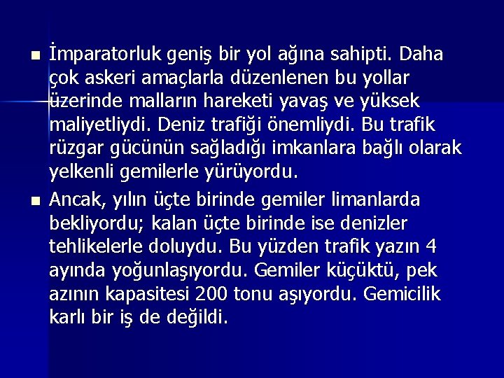 n n İmparatorluk geniş bir yol ağına sahipti. Daha çok askeri amaçlarla düzenlenen bu