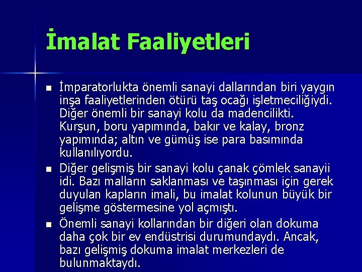 İmalat Faaliyetleri n n n İmparatorlukta önemli sanayi dallarından biri yaygın inşa faaliyetlerinden ötürü