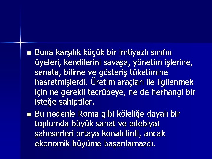 n n Buna karşılık küçük bir imtiyazlı sınıfın üyeleri, kendilerini savaşa, yönetim işlerine, sanata,