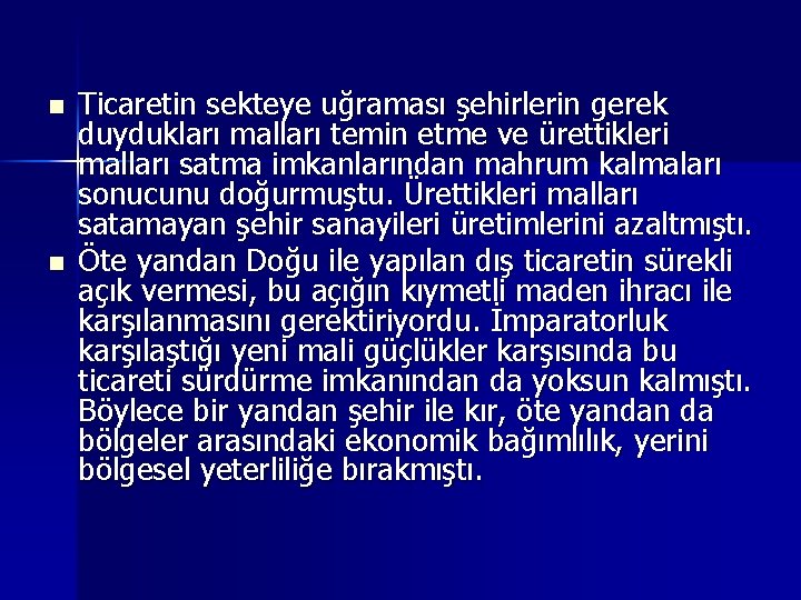 n n Ticaretin sekteye uğraması şehirlerin gerek duydukları malları temin etme ve ürettikleri malları