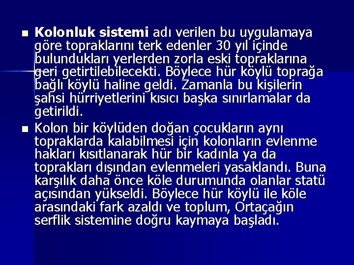 n n Kolonluk sistemi adı verilen bu uygulamaya göre topraklarını terk edenler 30 yıl