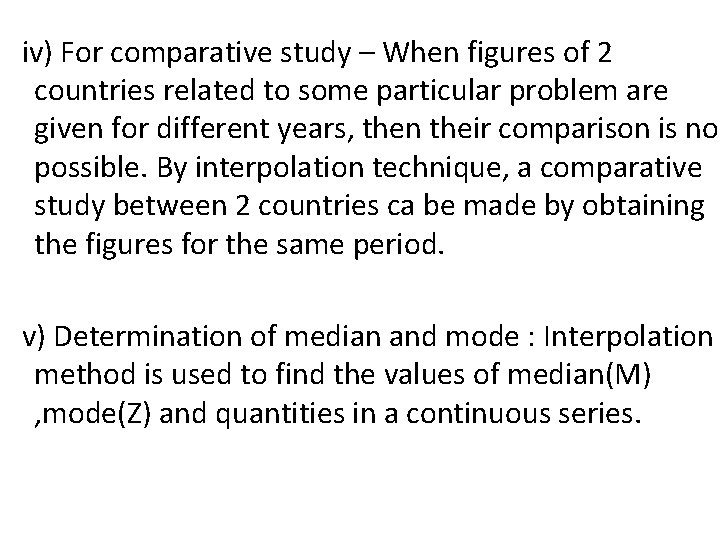 iv) For comparative study – When figures of 2 countries related to some particular